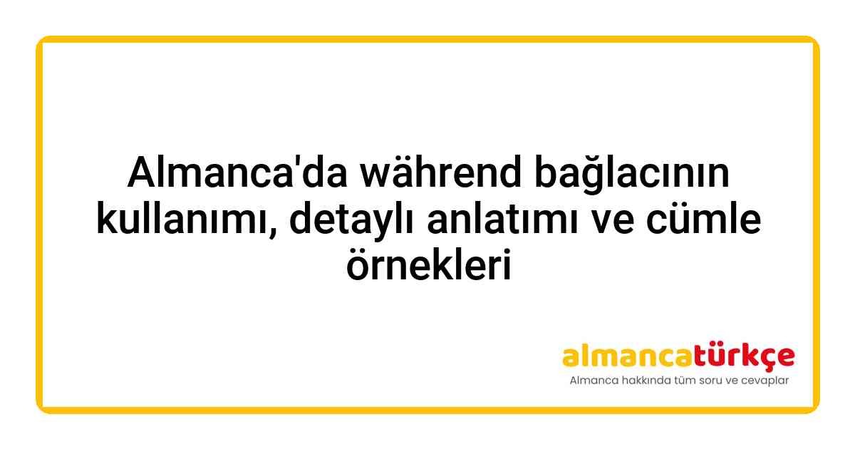Almanca'da Während kullanımı ve bağlaç örnek cümleler